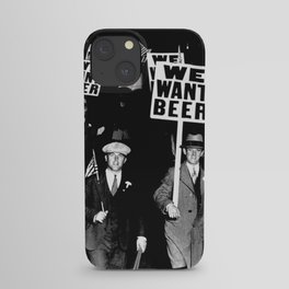 We Want Beer / Prohibition, Black and White Photography iPhone Case