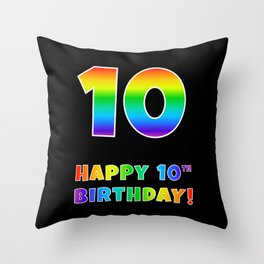[ Thumbnail: HAPPY 10TH BIRTHDAY - Multicolored Rainbow Spectrum Gradient Throw Pillow ]