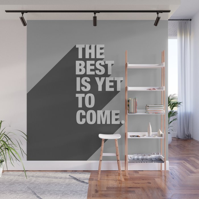 The Best Is Yet To Come Wall Mural