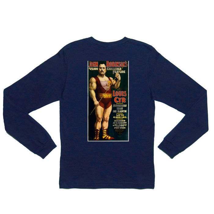 Louis Cyr, Strongest Man on Earth Long Sleeve T Shirt by