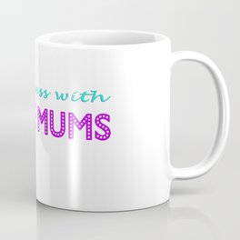 Don't Mess With Stage Mums Coffee Mug
