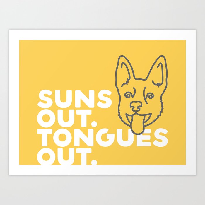 Suns Out Tongues Out Art Print By Moen Design Society6