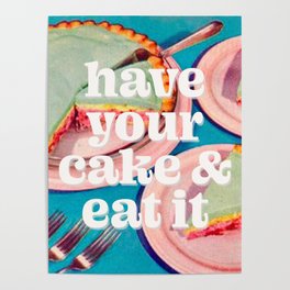 Have your cake Poster