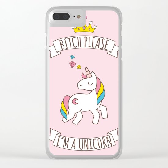 Bitch Please, I'm a Unicorn Clear iPhone Case