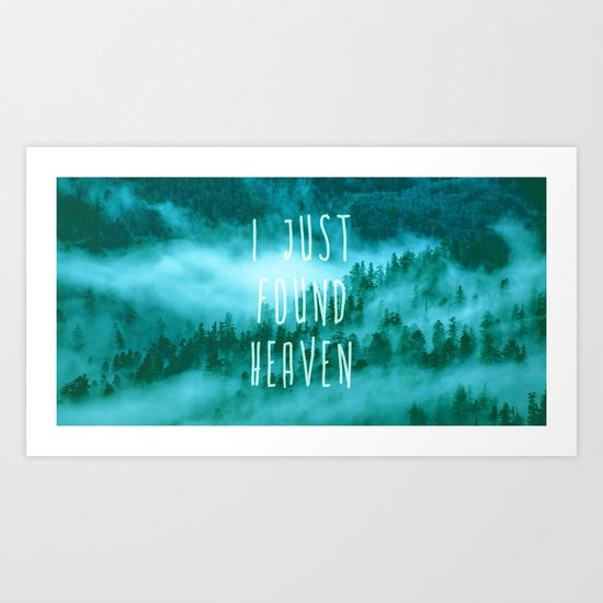 I Just Found Heaven Art Print