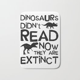 Dinosaurs Didn't Read Now They Are Extinct Bath Mat | Saurus, T Rex, Kindergarten, Teach, Classroom, Teaching, Dinosaur, Graphicdesign, Trex, Class 