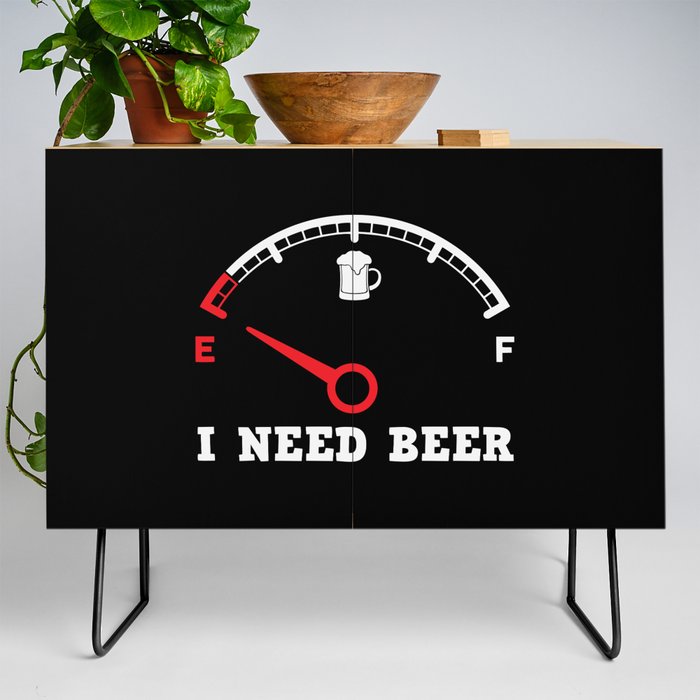 I Need Beer Funny Credenza