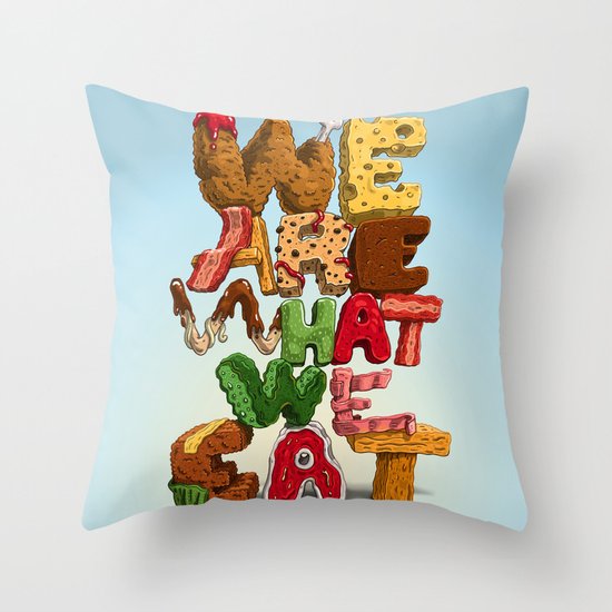 We are what we eat Throw Pillow