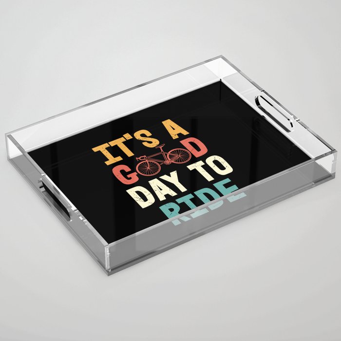 Its a good day to ride cool retro cyclist quote Acrylic Tray