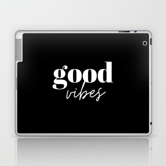 Good vibes, good vibes only, Vibes, Inspirational, Motivational, Empowerment, Black and White Laptop & iPad Skin