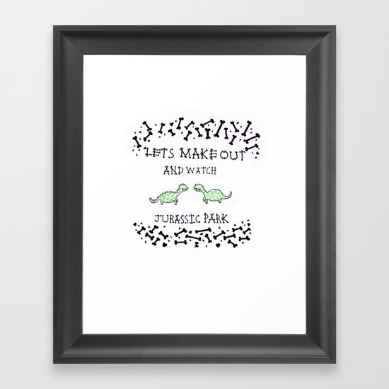 Lets make out and watch Jurassic Park Framed Art Print