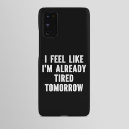 Funny Sarcastic Tired Quote Android Case