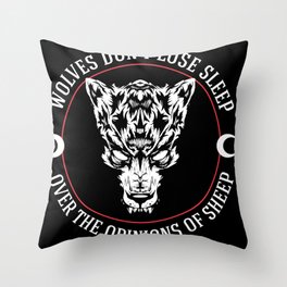 WOLVES DON'T LOSE SLEEP OVER THE OPINIONS OF SHEEP Throw Pillow