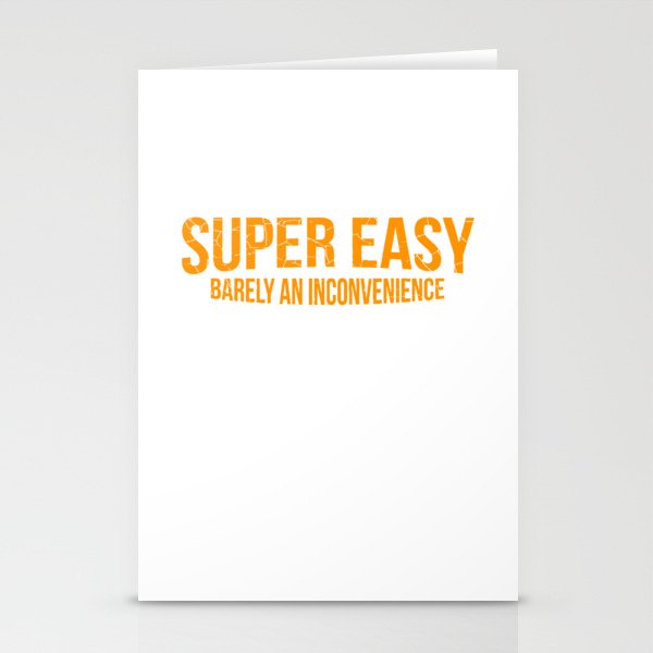 Super Easy Barely An Inconvenience,  Yellow Classic T-Shirt Stationery Cards