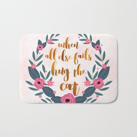 When all else fails hug the cat // funny cat quote Bath Mat