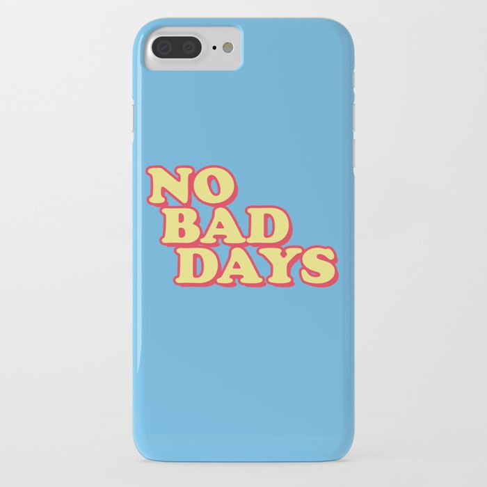 no bad days iphone case