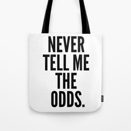 Never Tell Me The Odds. Tote Bag