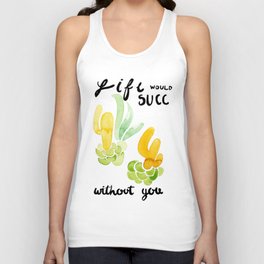 Life Doesn't Succ With You Tank Top