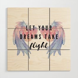 Let your dreams take flight Wood Wall Art