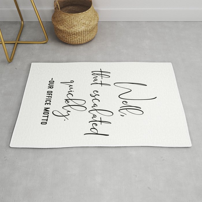 Well That Escalated Quickly Office Motto Rug