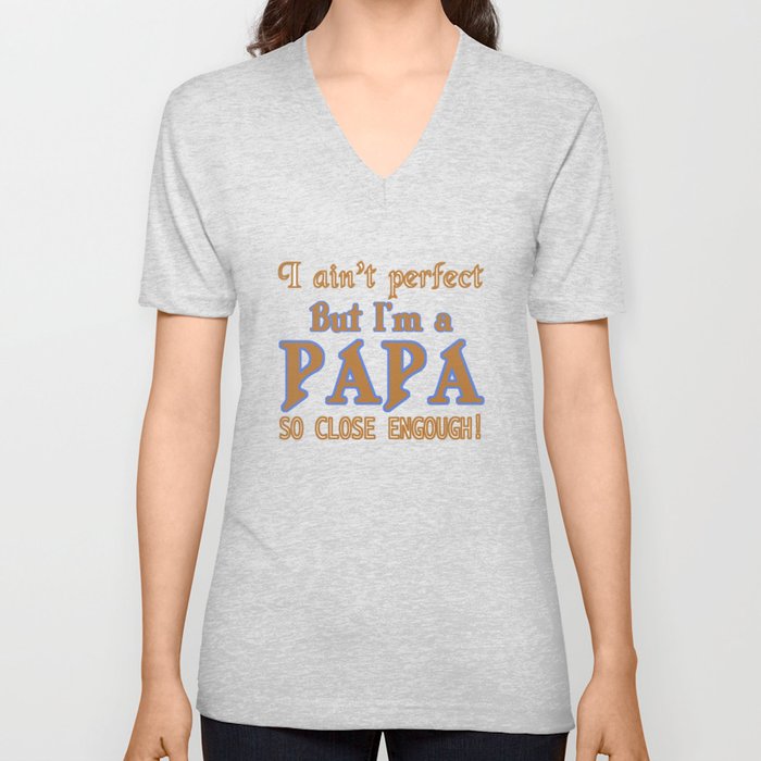 NEARLY PERFECT PAPA V Neck T Shirt
