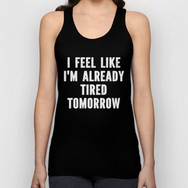Funny Sarcastic Tired Quote Unisex Tank Top
