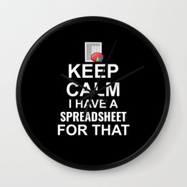 Keep Calm I Have A Spreadsheet For That - Nerdy Wall Clock | Bookkeeping, Graphicdesign, Accounting, Statistician, Statistics, Dataanalysts, Geek, Nerdmeme, Analyst, Datascientist 