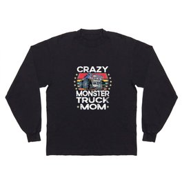 Crazy Monster truck Mom  Long Sleeve T Shirt