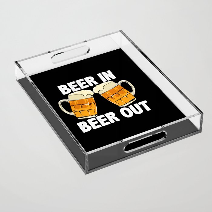 Beer In Beer Out Acrylic Tray
