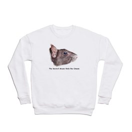 The Second Mouse Gets The Cheese Crewneck Sweatshirt