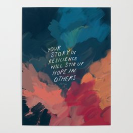 "Your Story Of Resilience Will Stir Up Hope In Others." Poster