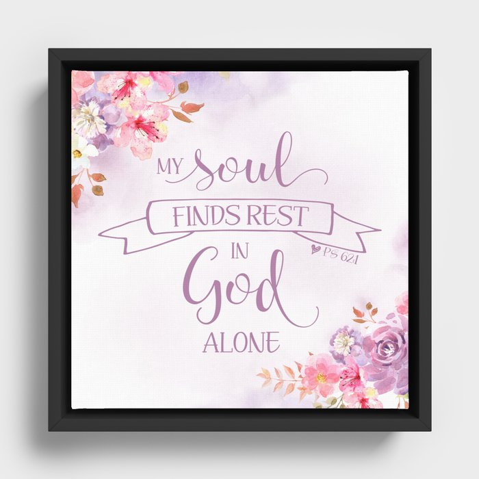 My Soul Finds Rest in God Alone, Ps 62:1 Framed Canvas