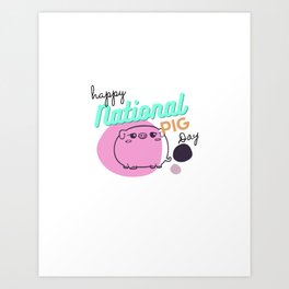 Happy national Pig Day Art Print | National, Graphicdesign, Pet, Pigs, Happy, Day, Cute, Pig 