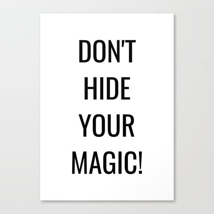 Don't hide your magic Canvas Print
