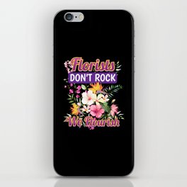 Florists Dont Rock Florist Flowers iPhone Skin