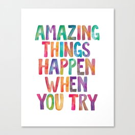 AMAZING THINGS HAPPEN WHEN YOU TRY rainbow watercolor Canvas Print
