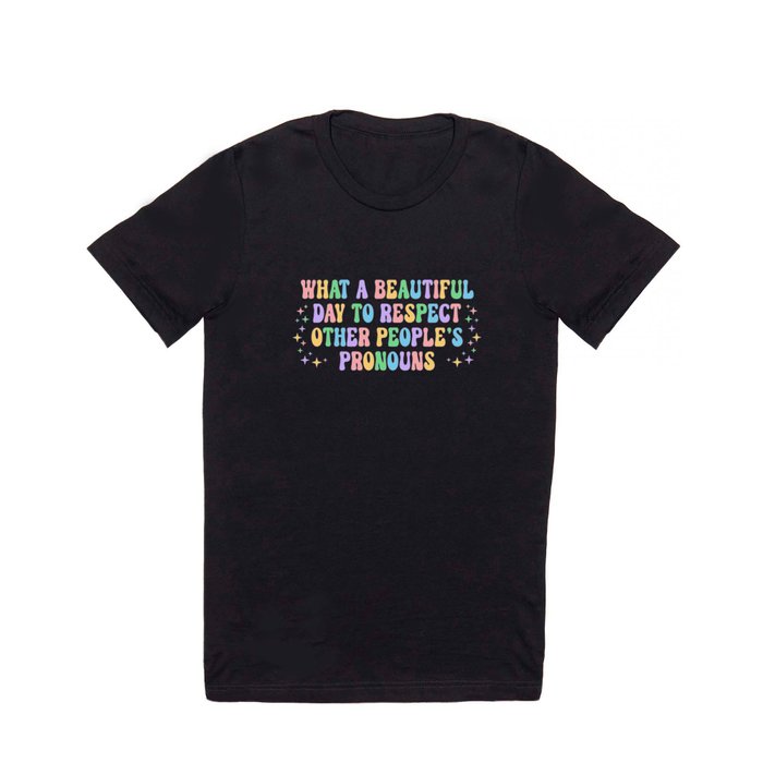 Respect Other People's Pronouns Positive Quote T Shirt