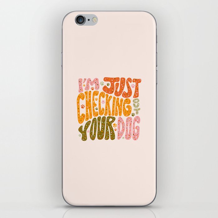 I'm Just Checking Out Your Dog iPhone Skin