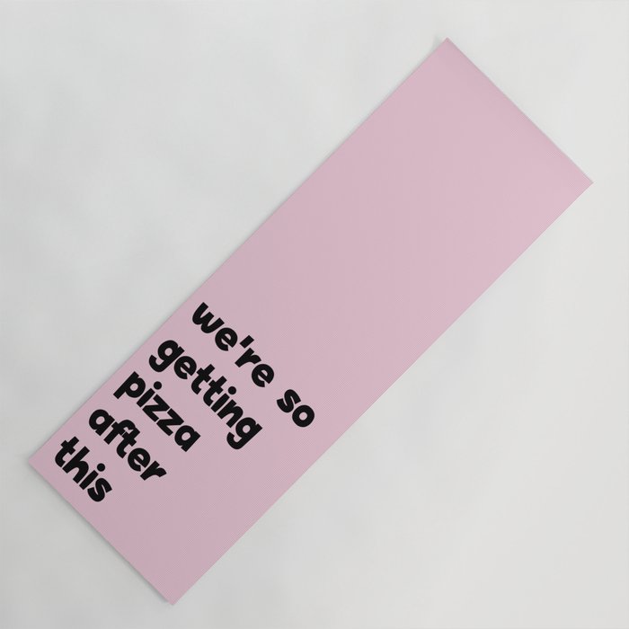 Pink "We're So Getting Pizza After This" Yoga Mat