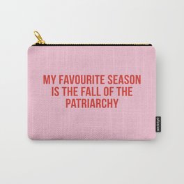 My favourite season is the fall of the patriarchy Carry-All Pouch