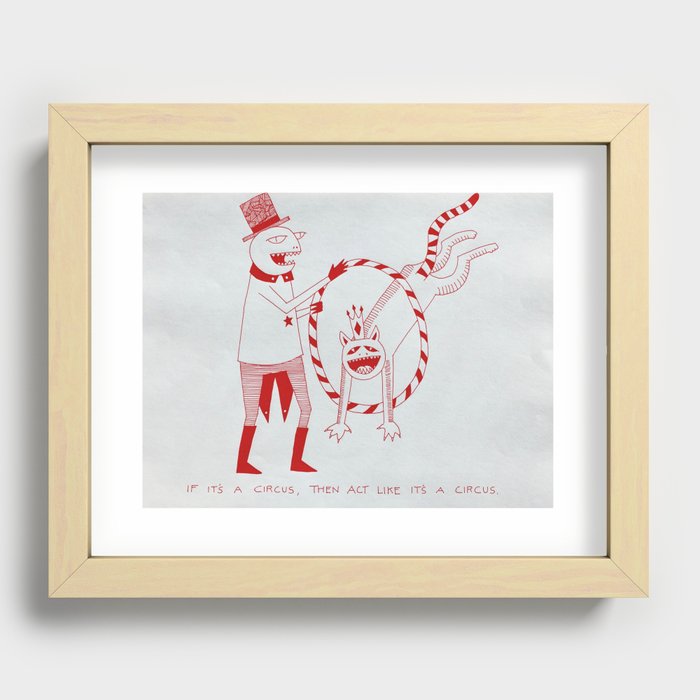 If it's a Circus Then Act Like it's a Circus Recessed Framed Print