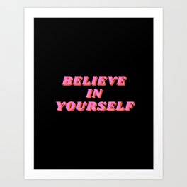Believe in Yourself, Inspirational, Motivational, Empowerment, Mindset, Pink Art Print