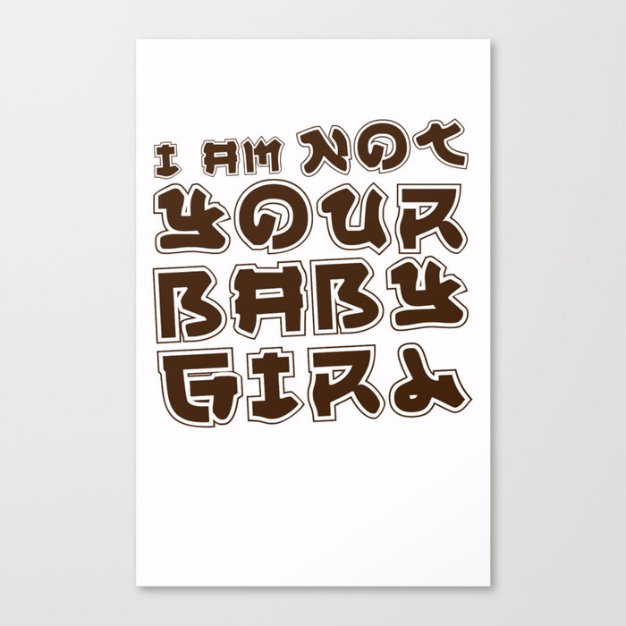 I am Not Your Baby Girl Canvas Print