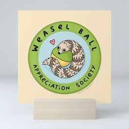 Weasel Ball Appreciation Society Mini Art Print