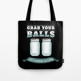 Grab Your Balls It's Canning Season Tote Bag