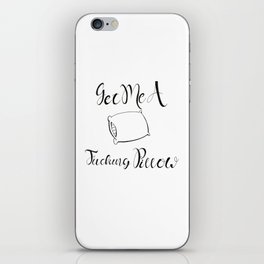 Get Me A F*ing Pillow iPhone Skin