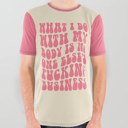 Do With My Fucking Body Quote All Over Graphic Tee