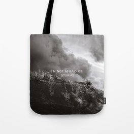 I'm not afraid of storms Tote Bag
