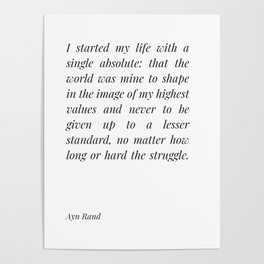 Ayn Rand I started my life with a single absolute quote Poster