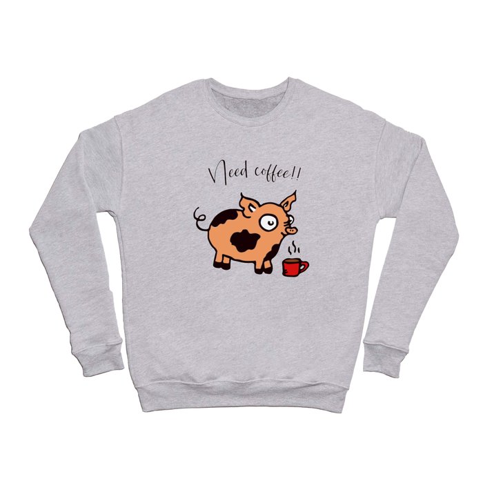 Piglet needs coffe so do I Crewneck Sweatshirt